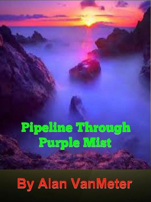 cover image of Pipeline Through Purple Mist